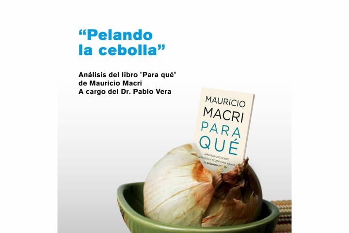 Pelando la cebolla, para que, mauricio macri, pablo vera