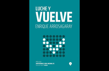 Libro Luche y vuelve de Enrique Arrosagaray